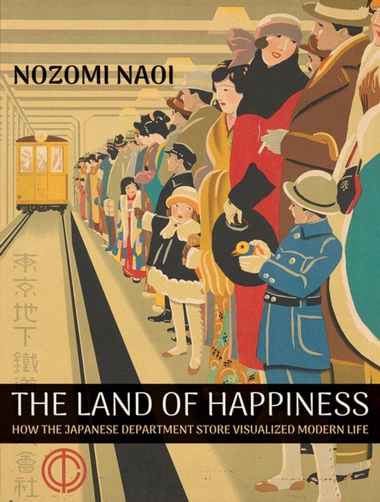 The Easy Access System Europe Oü The Land of Happiness: How the Japanese Department Store Visualized Modern Life Hardcover