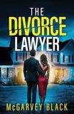 The Divorce Lawyer: An absolutely addictive psychological thriller with a shocking final twist