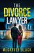 The Divorce Lawyer: An absolutely addictive psychological thriller with a shocking final twist