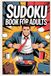 Sudoku Book for Adults: Balanced Math Puzzle Workbook for Grown-Ups with Before Bed and Road Trips