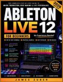Ableton Live 12 for Beginners