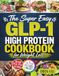 The Super Easy GLP-1 High Protein Cookbook for Weight Loss
