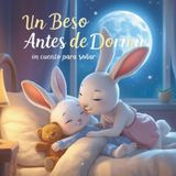 Un Beso Antes de Dormir: Un cuento para soñar