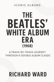 Iconic The Beatles Iconic Albums - The Beatles White Album Era (1968)
