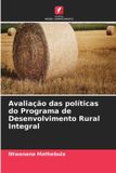 Avaliação OmniScriptum SRL Avaliação das políticas do Programa de Desenvolvimento Rural Integral Paperback