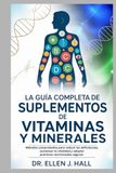 LA GUÍA COMPLETA DE SUPLEMENTOS DE VITAMINAS Y MINERALES