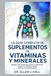 LA GUÍA COMPLETA DE SUPLEMENTOS DE VITAMINAS Y MINERALES
