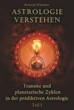 Astrologie verstehen: Transite und planetarische Zyklen in der prädiktiven Astrologie, Teil 1