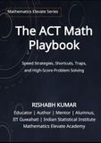 The ACT The ACT Math Playbook: Shortcuts, Traps, Speed Strategies, and High-Score Problem Solving for a 30+ Score