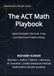 The ACT The ACT Math Playbook: Shortcuts, Traps, Speed Strategies, and High-Score Problem Solving for a 30+ Score