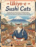 Ukiyo-e Sushi Cats: 50 Adorable Cat Sushi Chefs in Traditional Japan | A Relaxing Japanese Coloring Book for Adults Featuring Mount Fuji, Cherry Blossoms, Edo Streets and Sushi Adventures