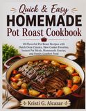 Quick & Easy Homemade Pot Roast Cookbook