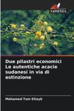 Due Edizioni Sapienza Due pilastri economici Le autentiche acacie sudanesi in via di estinzione