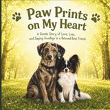 Paw Prints on My Heart: A gentle Story of Love, Loss and Saying Goodbye to a Beloved Best Friend