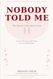Nobody Told Me: The Honest Truth About Grief