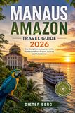 Manaus Amazon Travel Guide 2026