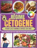 Régime Cétogéne Pour Les Femmes Aprés 50 Ans: Une nourriture qui vous rajeunit, bouchée après bouchée.