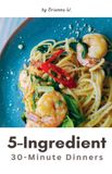 5-Ingredient Libri GmbH 5-Ingredient 30-Minute Dinners