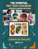 The Essential Pre-Teen Cookbook