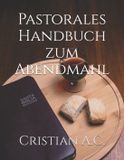 Pastorales Pastorale Handbücher- Pastorales Handbuch zum Abendmahl