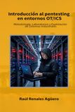 Introducción al pentesting en entornos OT/ICS: Metodología, Laboratorios y Explotación de Sistemas Industriales