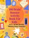 100 Brain Booster Activities: For 5 - 10 Year Old Kids: Memory, Focus, Creativity and IQ Development
