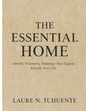 THE ESSENTIAL HOME: An Interior Design Guide to Calm Luxury, Spatial Planning, and Intentional Living