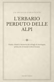 L'Erbario Perduto delle Alpi: Piante, rimedi e memoria dei villaggi di montagna, prima che il mondo li dimenticasse