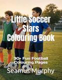 Little Soccer Stars Colouring Book: 30+ Fun Football Colouring Pages