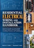 Residential Electrical Wiring and Installation Handbook: Essential Principles of Circuit Design, Wiring Installation, Electrical Panels, Grounding, Protection, and Troubleshooting