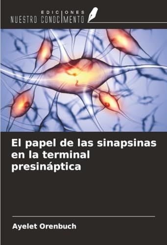 El OmniScriptum SRL El papel de las sinapsinas en la terminal presináptica Paperback