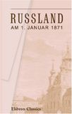Russland am 1. Januar 1871: Von einem Russen