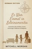 Es True Stories from History: Es War Einmal in Lateinamerika (German Edition)