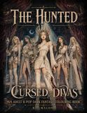 The Hunted: Cursed Divas: AN ADULT K-POP DARK FANTASY COLOURING BOOK