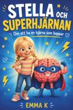 Stella och Superhjärnan: Om att ha en hjärna som hoppar