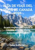 GUÍA Canada West Travel Guide 2026
