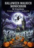 Halloween Malbuch Monochrom für Erwachsene: 50 schaurige Ausmalbilder — einseitig auf A4