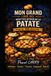 PATATE: Plus de 150 recettes gourmandes pour cuisiner la pomme de terre sous toutes ses formes