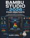 Bambu Studio 2026 pour débutants