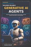 Building Reliable Generative AI Agents: Practical Design Patterns for Scalable, Secure, Production-Ready AI Applications