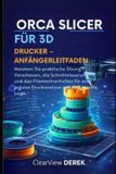 Orca Slicer Für 3d-Drucker - Anfängerleitfaden
