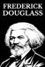 Frederick Douglass: Narrative of the Life of Frederick Douglass · My Bondage and My Freedom