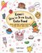 Kawaii: How to Draw Really Cute Food