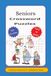 Seniors Crossword Puzzles: Crossword Puzzles with Easy to Read Print about Seniors, Retirement, Vacations and More| 6 X 9 inches, 120 pages| 50+ Puzzles...Gift for Vacations, Holidays and Relaxation