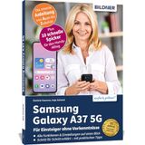 Samsung Galaxy A37 5G - Praxisbuch für Einsteiger ohne Vorkenntnisse