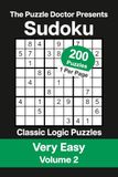 The Puzzle Doctor Presents Very Easy Sudoku Volume 2: 200 Classic Logic Puzzles with Strategies and Solutions