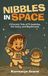 Nibbles Libri GmbH Nibbles in Space - A Cosmic Tale of Friendship, Curiosity, and Big Dreams