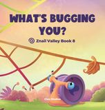 WHAT'S Znail Valley What's Bugging You? Hardcover