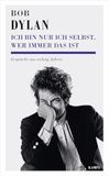 Ich Bob Dylan Ich bin nur ich selbst, wer immer das ist: Gespräche aus sechzig Jahren Paperback