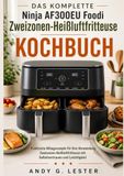 DAS Ninja DAS KOMPLETTE Ninja AF300EU Foodi Zweizonen-Heißluftfritteuse KOCHBUCH